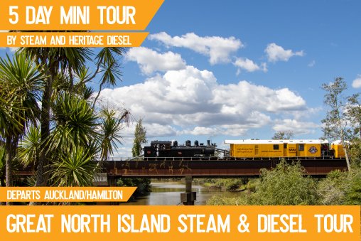 Great North Island Steam & Diesel Tour - 5 Day Mini Tour - AKL/HAM to Ohakune & Return